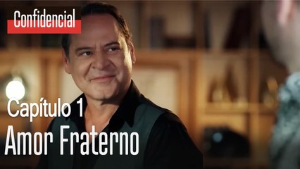 Amor fraterno  Confidencial Capitulo 1