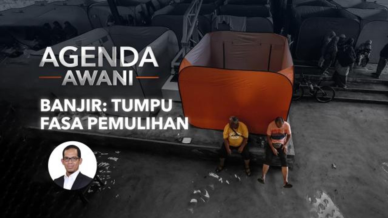 Agenda AWANI: Banjir: Tumpu fasa pemulihan