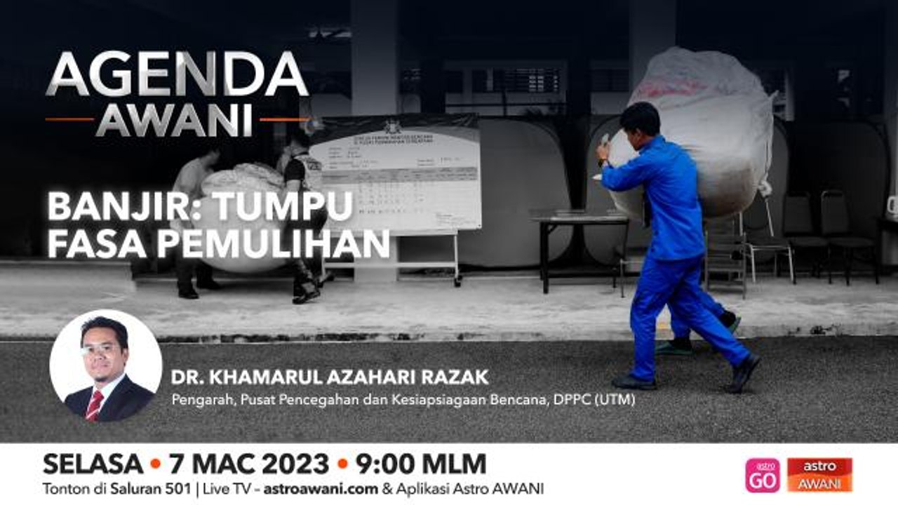 Agenda AWANI: Banjir: Tumpu fasa pemulihan