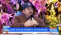 Régimen de Daniel Ortega ordenó el cierre de las todas las cámaras empresariales en Nicaragua