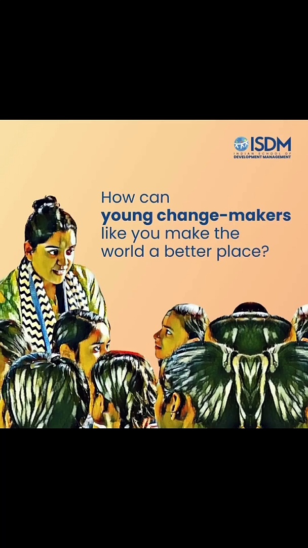 Young changemakers for a Better World , Better Tomorrow | Admissions Open | 2023-24 | ISDM |PGP-DM