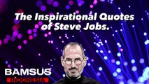 The Inspirational Quotes of Steve Jobs