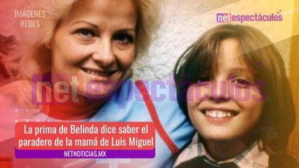 Prima de Belinda habría localizado a la mamá de Luis Miguel