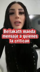 Bellakath alza la voz contra las críticas que recibe