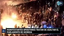 Manifestantes opositores tratan de asaltar el Parlamento de Georgia