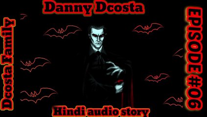 {HINDI} BLOOD VAMPIRE DANNY DCOSTA HINDI AUDIO STORY#06 # 98.0Story fm
