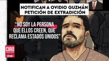 No soy la persona que reclama Estados Unidos: Ovidio Guzmán