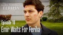 Emir waits for Feriha - The Girl Named Feriha Episode 18