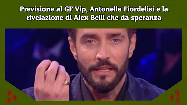 Previsione al GF Vip, Antonella Fiordelisi e la rivelazione di Alex Belli che da speranza