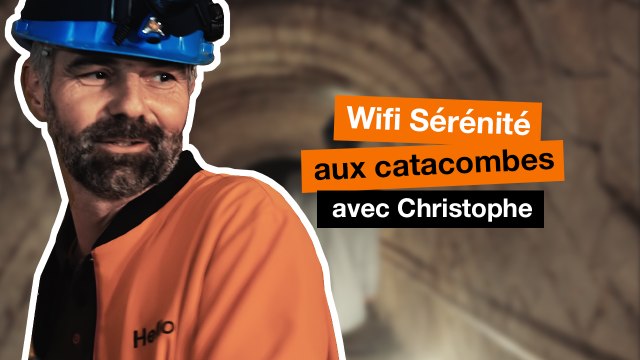 Les rendez-vous improbables : Wifi Sérénité aux catacombes avec Christophe - Orange