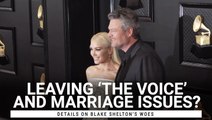 As Rumors Swirl About Blake Shelton's Marriage, Details Of Why He’s Allegedly Leaving 'The Voice' Are Also Emerging