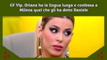 GF Vip, Oriana ha la lingua lunga e confessa a Milena quel che gli ha detto Daniele