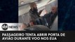 Passageiro tenta abrir porta de avião durante voo nos EUA   #