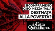 Si compra meno cibo, mezza Italia destinata alla povertà? Segui la diretta con Peter Gomez