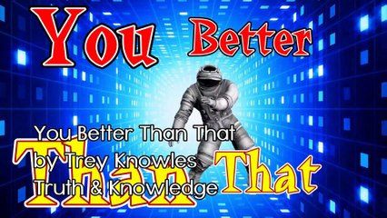 Trey Knowles - You Better Than That