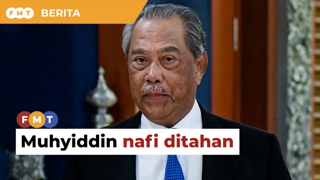 Muhyiddin Yassin nafi ditahan SPRM