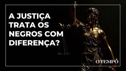 A Justiça trata as pessoas negras com diferença?