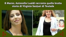 8 Marzo, Antonella Lualdi racconta quella brutta storia di Virginia Sanjust di Teulada