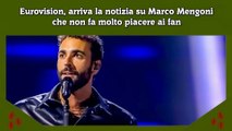 Eurovision, arriva la notizia su Marco Mengoni che non fa molto piacere ai fan