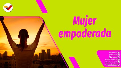 Buena Vibra | ¿Cómo ser una mujer empoderada y autónoma?