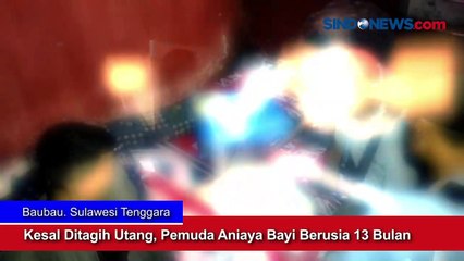 Kesal Ditagih Utang, Pemuda Aniaya Bayi Berusia 13 Bulan