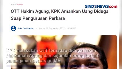 KPK OTT Hakim Agung Terkait Dugaan Suap dan Pungli Penanganan Perkara