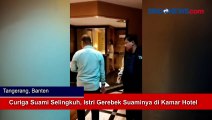 Curiga Suami Selingkuh, Istri Gerebek Suaminya di Kamar Hotel