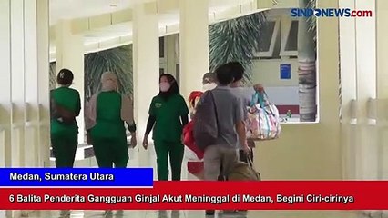 6 Balita Penderita Gangguan Ginjal Akut Meninggal di Medan, Begini Ciri-cirinya