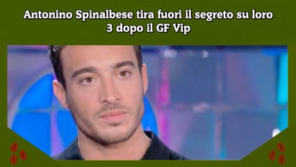 Antonino Spinalbese tira fuori il segreto su loro 3 dopo il GF Vip