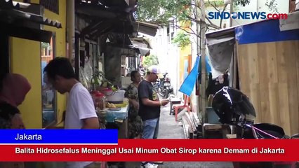 Balita Hidrosefalus Meninggal Usai Minum Obat Sirop karena Demam di Jakarta