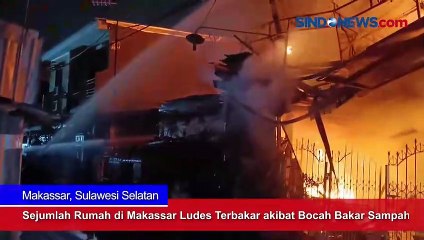 Sejumlah Rumah di Makassar Ludes Terbakar akibat Bocah Bakar Sa