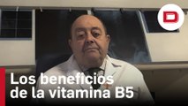 Los beneficios de la vitamina B5 con el doctor Ramón Abascal