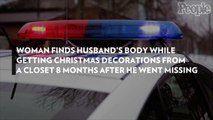 Woman Finds Husband's Body While Getting Christmas Decorations from a Closet 8 Months After He Went Missing