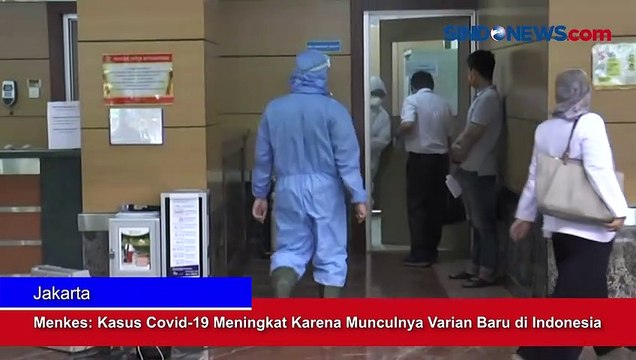 Menkes: Kasus Covid-19 Meningkat Karena Munculnya Varian Baru di Indonesia