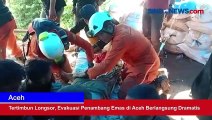 Tertimbun Longsor, Evakuasi Penambang Emas di Aceh Berlangsung Dramatis