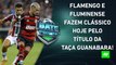 VAI FERVER! Flamengo e Fluminense SE ENFRENTAM HOJE pelo TÍTULO da Taça Guanabara! | BATE PRONTO