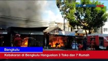 Kebakaran di Bengkulu Hanguskan 3 Toko dan 7 Rumah