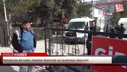 Malatya'da bir kadın, Kadınlar Günü'nde eşi tarafından öldürüldü