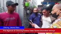 Pria Ngamuk di Cilincing Karena Tidak Terima Diceraikan Istrinya