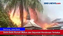 Detik-Detik Rumah Makan dan Sejumlah Kendaraan Terbakar di Bandung