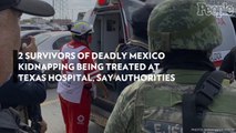 2 Survivors of Deadly Mexico Kidnapping Being Treated at Texas Hospital, Say Authorities