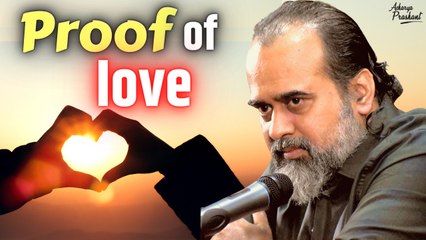 Proof of love || Acharya Prashant