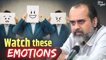 Watch these emotions || Acharya Prashant