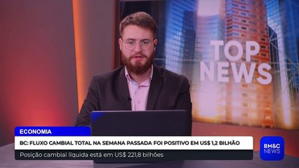 BC: FLUXO CAMBIAL TOTAL NA SEMANA PASSADA FOI POSITIVO EM US$ 1,2 BILHÃO
