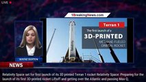 Watch live: 3D-printed rocket launch by Relativity Space at Cape Canaveral - 1breakingnews.com