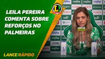 Leila Pereira comenta sobre reforços no Palmeiras - LANCE! Rápido