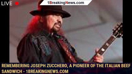 Remembering Joseph Zucchero, a pioneer of the Italian beef sandwich - 1breakingnews.com