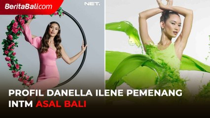 Profil Danella Ilene Pemenang INTM Asal Bali