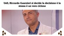 UeD, Riccardo Guarnieri si decide la decisione è la stessa è un vero ciclone