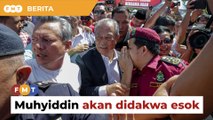 Muhyiddin dijangka didakwa esok